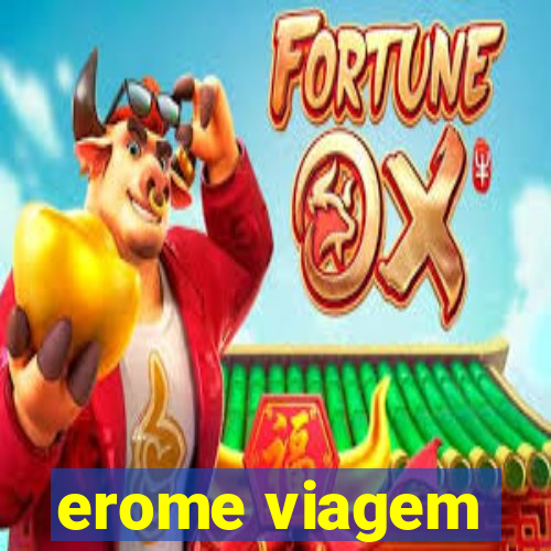 erome viagem